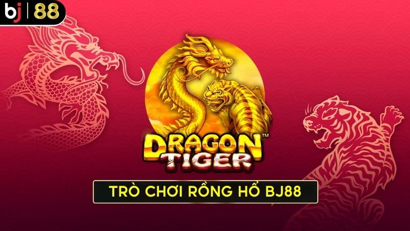 Kinh nghiệm chơi game rồng hổ Bj88